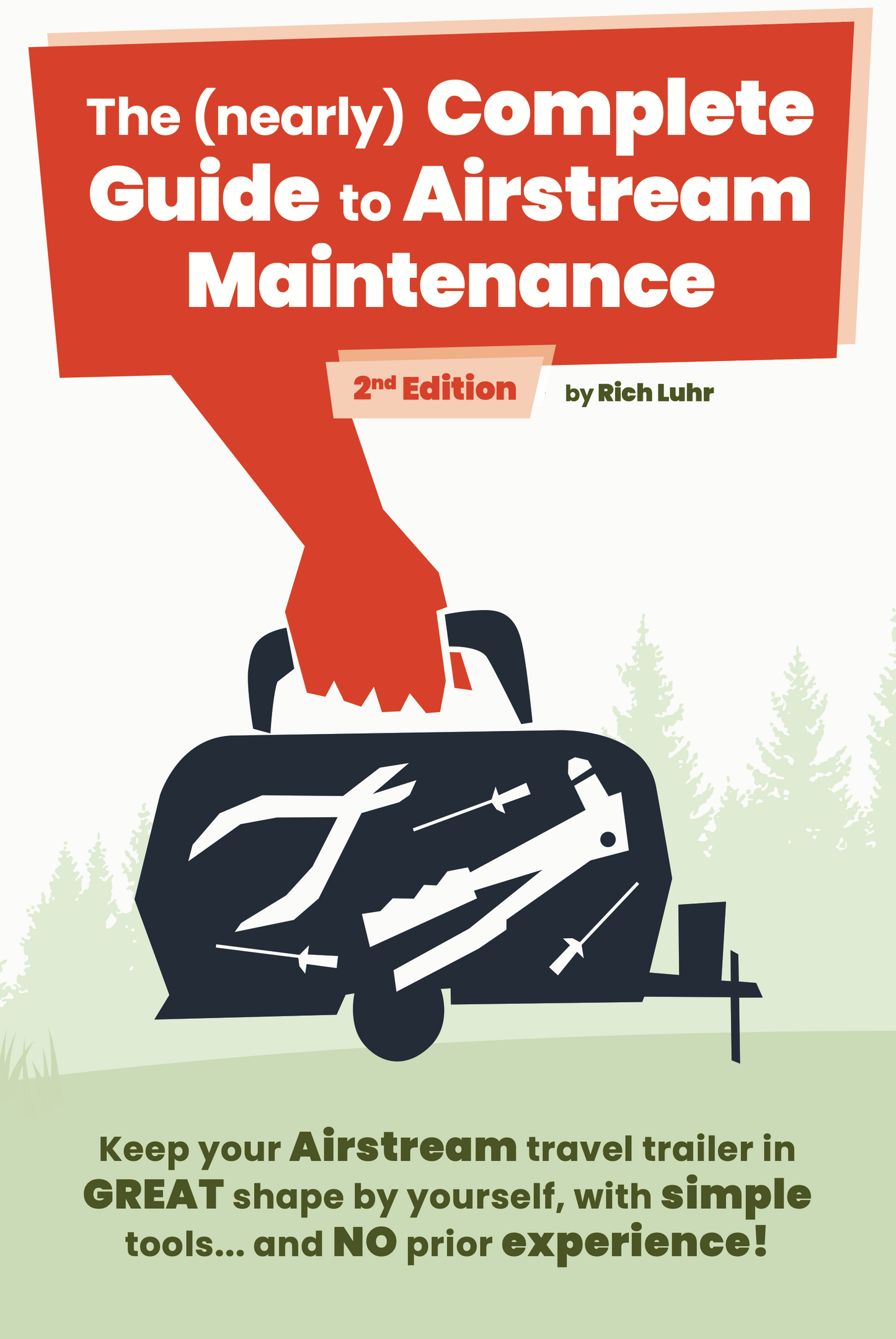 The (Nearly) Complete Guide to Airstream Maintenance, 2nd edition